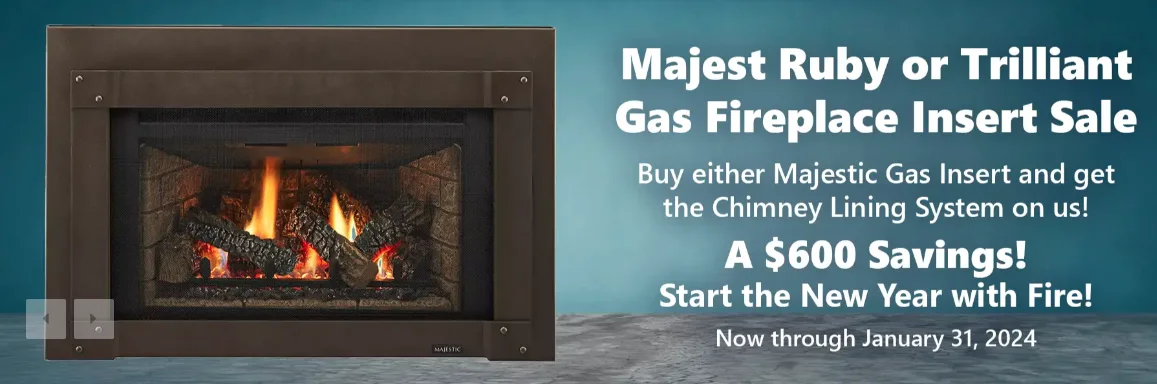 The Fireplace Shop & Grill Center - Majest Ruby or Trilliant Gas Fireplace Insert Sale